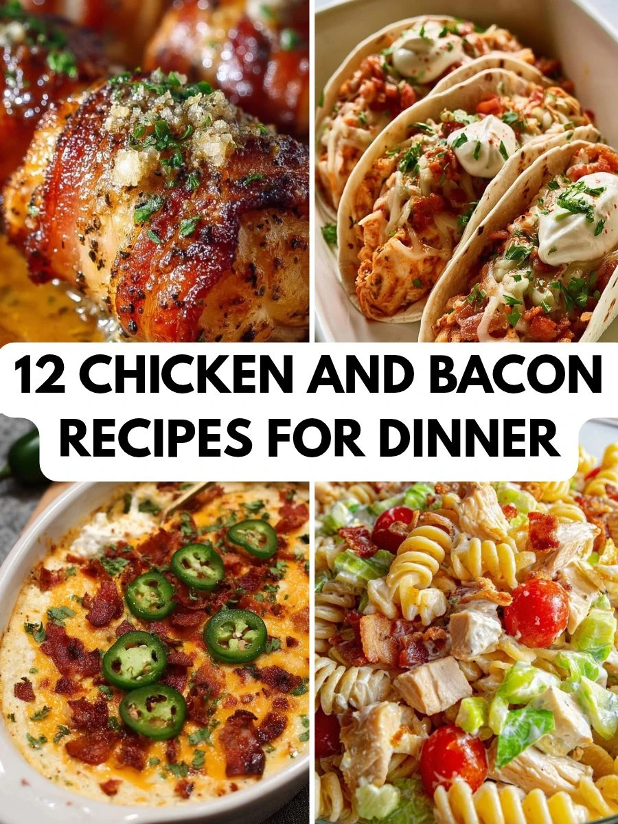 12 Chicken and Bacon Recipes for Dinner 7 Chicken and Bacon Recipes